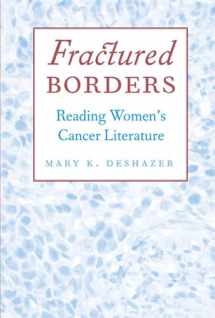 9780472069095-0472069098-Fractured Borders: Reading Women's Cancer Literature