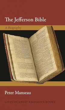 9780691205694-0691205698-The Jefferson Bible: A Biography (Lives of Great Religious Books, 65)