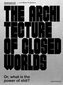 9783037785805-3037785802-The Architecture of Closed Worlds: Or, What Is the Power of Shit?