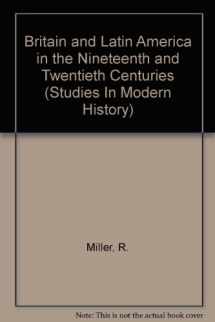 9780582218772-0582218772-Britain and Latin America in the Nineteenth and Twentieth Centuries (Studies in Modern History)