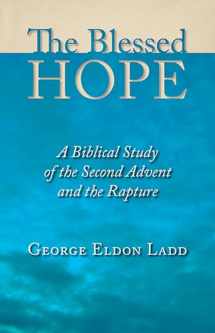 9780802811110-0802811116-The Blessed Hope: A Biblical Study of the Second Advent and the Rapture
