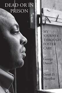 9780990314103-0990314103-Dead or in Prison: My Journey Through Foster Care