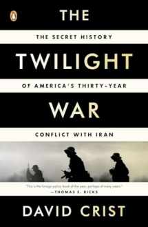 9780143123675-014312367X-The Twilight War: The Secret History of America's Thirty-Year Conflict with Iran