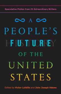 9780525508809-0525508805-A People's Future of the United States: Speculative Fiction from 25 Extraordinary Writers