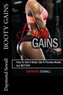 9781987797411-1987797418-Booty Gains: "How To Get A Body Like A Fitness Model, But BETTER!"