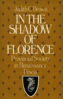 9780195029932-0195029933-In the Shadow of Florence: Provincial Society in Renaissance Pescia