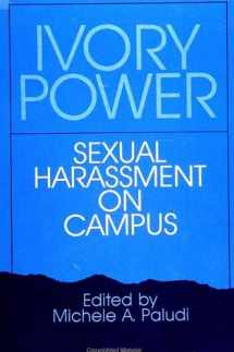 9780791404584-0791404587-Ivory Power: Sexual Harassment on Campus (Suny Series in the Psychology of Women)