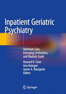 9783030104009-3030104001-Inpatient Geriatric Psychiatry: Optimum Care, Emerging Limitations, and Realistic Goals