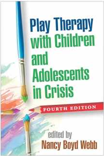 9781462522217-1462522211-Play Therapy with Children and Adolescents in Crisis (Clinical Practice with Children, Adolescents, and Families)