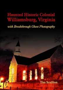 9780764350603-0764350609-Haunted Historic Colonial Williamsburg, Virginia: With Breakthrough Ghost Photography