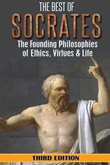 9781539427667-1539427668-Socrates: The Best of Socrates: The Founding Philosophies of Ethics, Virtues & Life