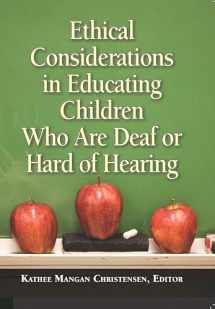 9781563684791-1563684799-Ethical Considerations in Educating Children Who Are Deaf or Hard of Hearing