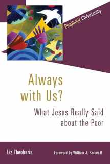9780802875020-0802875025-Always with Us?: What Jesus Really Said about the Poor (Prophetic Christianity (PC))