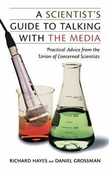 9780813538587-0813538580-A Scientist's Guide To Talking With The Media: Practical Advice from the Union of Concerned Scientists