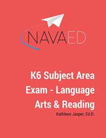 9781977561718-1977561713-K6 Subject Area Exam - Language Arts & Reading: NavaED: 3rd Edition Language Arts & Reading Subtest