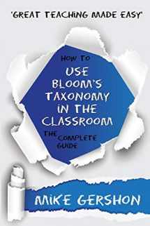 9781943920457-1943920451-How to Use Bloom's Taxonomy in the Classroom