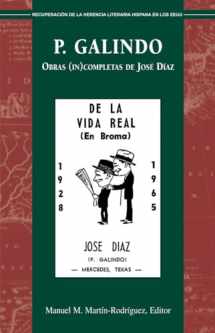 9781558858374-1558858377-P. Galindo: Obras (In)completas de José Díaz (Recuperacion de la herencia literaria hispana en los eeuu) (Spanish Edition)