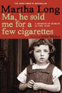 9781609805036-1609805038-Ma, He Sold Me for a Few Cigarettes: A Memoir of Dublin in the 1950s (Memoirs of Dublin)