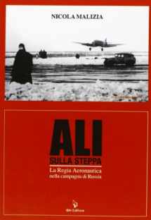 9788875650490-8875650497-Ali Sulla Steppa. Laregia Aeronautica Nella Campagnia Di Russia (Aviolibri Records)