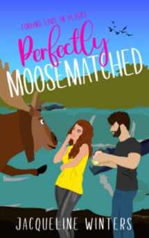 9781943571369-1943571368-Perfectly Moosematched: A Small Town Contemporary Romance (Finding Love in Alaska)
