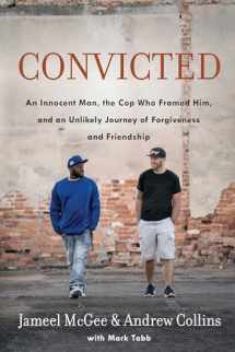 9780735290747-0735290741-Convicted: An Innocent Man, the Cop Who Framed Him, and an Unlikely Journey of Forgiveness and Friendship