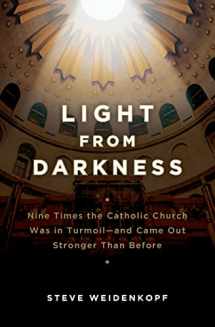 9781683572497-1683572491-Light From Darkness - Nine Times the Catholic Church Was in Turmoil and Came Out Stronger Than Before