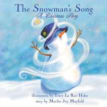 9781949474657-1949474658-The Snowman's Song: A Christmas Story - Children's Christmas Books for Ages 4-8, Witness a Christmas Miracle as the Little Snowman Embarks On An Epic Journey to Sing a Song - Winter Books for Kids