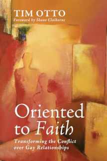 9781625649768-1625649762-Oriented to Faith: Transforming the Conflict over Gay Relationships