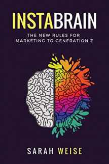 9781717836793-1717836798-InstaBrain: The New Rules for Marketing to Generation Z