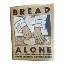 9780688092610-0688092616-Bread Alone: Bold Fresh Loaves from Your Own Hands