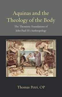 9780813231501-0813231507-Aquinas and the Theology of the Body: The Thomistic Foundations of John Paul II's Anthropology (Thomistic Ressourcement Series)