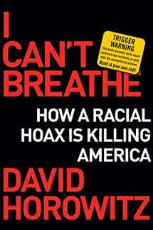 9781684512188-1684512182-I Can't Breathe: How a Racial Hoax Is Killing America