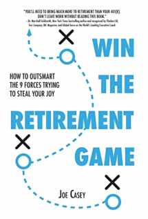 9781544532769-1544532768-Win the Retirement Game: How to Outsmart the 9 Forces Trying to Steal Your Joy