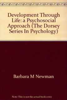 9780256026733-0256026734-Development through life: A psychosocial approach (The Dorsey series in psychology)