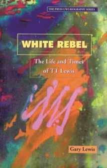 9789766400439-9766400431-White Rebel: The Life and Times of TT Lewis (Press Uwi Biography Series)