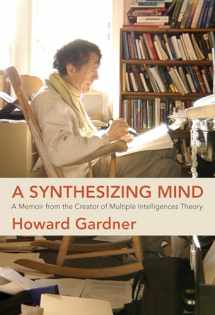 9780262542838-0262542838-A Synthesizing Mind: A Memoir from the Creator of Multiple Intelligences Theory