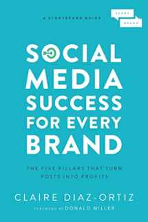 9781400214969-1400214963-Social Media Success for Every Brand: The Five StoryBrand Pillars That Turn Posts Into Profits