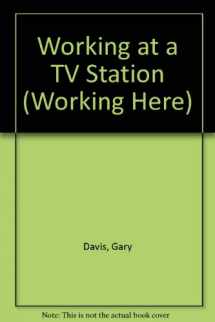 9780516207506-0516207504-Working at a TV Station (Working Here)
