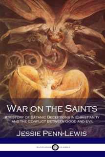 9781546306443-1546306447-War on the Saints: A History of Satanic Deceptions in Christianity and the Conflict Between Good and Evil