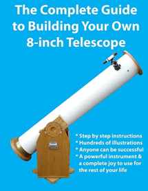 9781503084230-150308423X-The Complete Guide to Building Your Own 8-inch Telescope