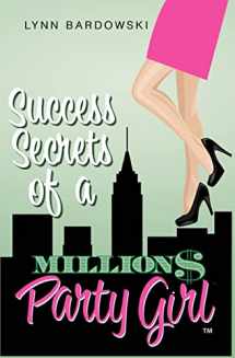 9781478105428-1478105429-Success Secrets of a Million Dollar Party Girl