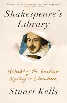 9781640091832-1640091831-Shakespeare's Library: Unlocking the Greatest Mystery in Literature