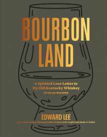 9781648291531-1648291538-Bourbon Land: A Spirited Love Letter to My Old Kentucky Whiskey, with 50 recipes