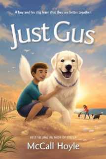 9781639930937-1639930930-Just Gus | by McCall Hoyle - Author of Stella - A boy and his dog's adventure. (Best Friends Dog Tales)