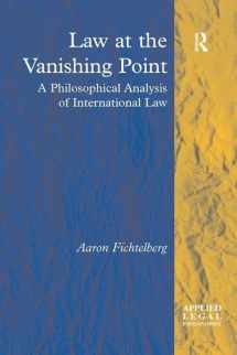 9781138266278-1138266272-Law at the Vanishing Point: A Philosophical Analysis of International Law (Applied Legal Philosophy)