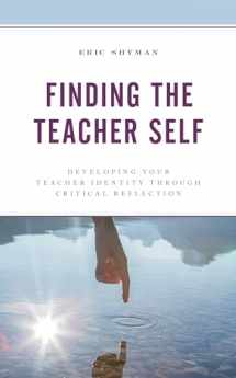 9781475853209-1475853203-Finding the Teacher Self: Developing Your Teacher Identity through Critical Reflection