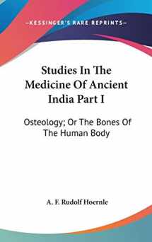 9780548207017-0548207011-Studies In The Medicine Of Ancient India Part I: Osteology; Or The Bones Of The Human Body