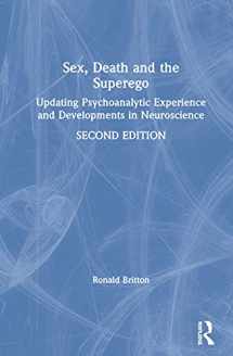 9780367543075-0367543079-Sex, Death, and the Superego: Updating Psychoanalytic Experience and Developments in Neuroscience