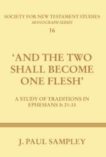 9781579109127-1579109128-And the Two Shall Become One Flesh': A Study of Traditions in Ephesians 5: 21-33 (Society for New Testament Studies)