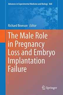 9783319188805-3319188801-The Male Role in Pregnancy Loss and Embryo Implantation Failure (Advances in Experimental Medicine and Biology, 868)